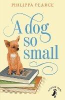 A Dog So Small - Philippa Pearce - cover