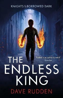 The Endless King (Knights of the Borrowed Dark Book 3) - Dave Rudden - cover