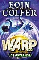 The Forever Man (W.A.R.P. Book 3) - Eoin Colfer - cover