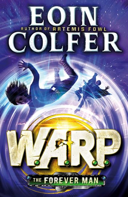 The Forever Man (W.A.R.P. Book 3) - Eoin Colfer - ebook
