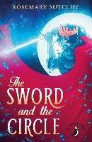 The Sword and the Circle - Rosemary Sutcliff - cover