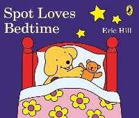 Spot Loves Bedtime - Eric Hill - cover