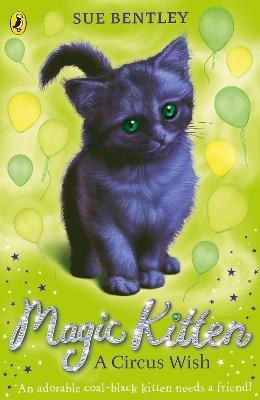 Magic Kitten: A Circus Wish - Sue Bentley - cover