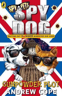 Spy Dog: The Gunpowder Plot - Andrew Cope - cover