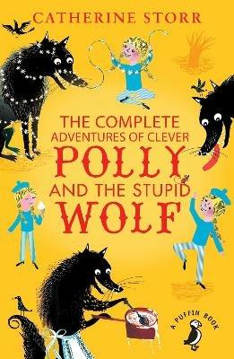 The Complete Adventures of Clever Polly and the Stupid Wolf - Catherine Storr - cover