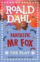 Fantastic Mr Fox: The Play - Roald Dahl - cover