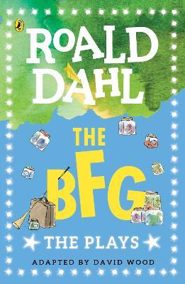 The BFG: The Plays - Roald Dahl - cover