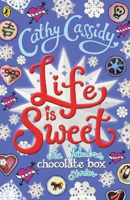 Life is Sweet: A Chocolate Box Short Story Collection - Cathy Cassidy - cover