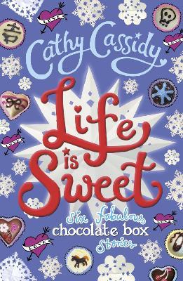 Life is Sweet: A Chocolate Box Short Story Collection - Cathy Cassidy - cover