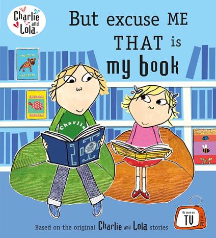 Charlie and Lola: But Excuse Me That is My Book - Lauren Child - ebook