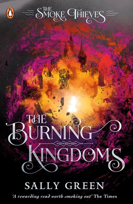 The Burning Kingdoms (The Smoke Thieves Book 3) - Sally Green - ebook