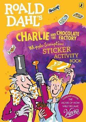 Roald Dahl's Charlie and the Chocolate Factory Whipple-Scrumptious Sticker Activity Book - cover