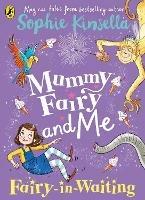 Mummy Fairy and Me: Fairy-in-Waiting - Sophie Kinsella - cover