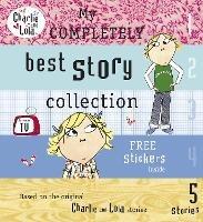 Charlie and Lola: My Completely Best Story Collection - cover