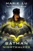 Batman: Nightwalker (DC Icons series) - Marie Lu - cover