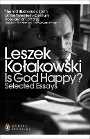 Is God Happy?: Selected Essays - Leszek Kolakowski - cover