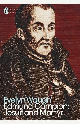Edmund Campion: Jesuit and Martyr - Evelyn Waugh - cover