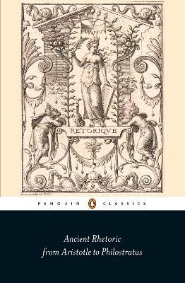 Ancient Rhetoric: From Aristotle to Philostratus - cover