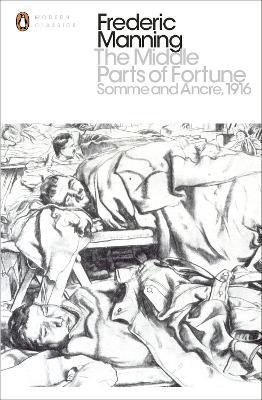 The Middle Parts of Fortune: Somme And Ancre, 1916 - Frederic Manning,Niall Ferguson - cover