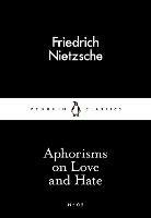Aphorisms on Love and Hate - Friedrich Nietzsche - cover