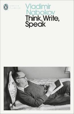 Think, Write, Speak: Uncollected Essays, Reviews, Interviews and Letters to the Editor - Vladimir Nabokov - cover