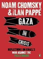 Gaza in Crisis: Reflections on Israel's War Against the Palestinians - Ilan Pappé,Noam Chomsky - cover