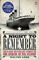 A Night to Remember: The Classic Bestselling Account of the Sinking of the Titanic - Brian Lavery,Julian Fellowes,Walter Lord - cover