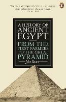 A History of Ancient Egypt: From the First Farmers to the Great Pyramid - John Romer - cover