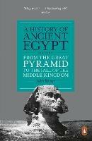 A History of Ancient Egypt, Volume 2: From the Great Pyramid to the Fall of the Middle Kingdom - John Romer - cover