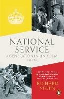 National Service: A Generation in Uniform 1945-1963 - Richard Vinen - cover