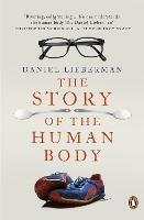 The Story of the Human Body: Evolution, Health and Disease - Daniel Lieberman - cover