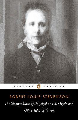 The Strange Case of Dr Jekyll and Mr Hyde and Other Tales of Terror - Robert Louis Stevenson - cover