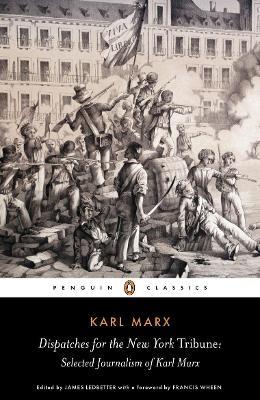 Dispatches for the New York Tribune: Selected Journalism of Karl Marx - Karl Marx - cover