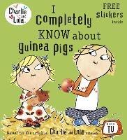 Charlie and Lola: I Completely Know About Guinea Pigs - cover