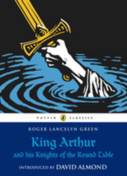 King Arthur and His Knights of the Round Table - Roger Lancelyn Green - ebook