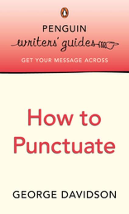 Penguin Writers' Guides: How to Punctuate