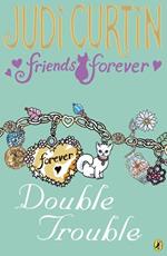 Friends Forever: Double Trouble