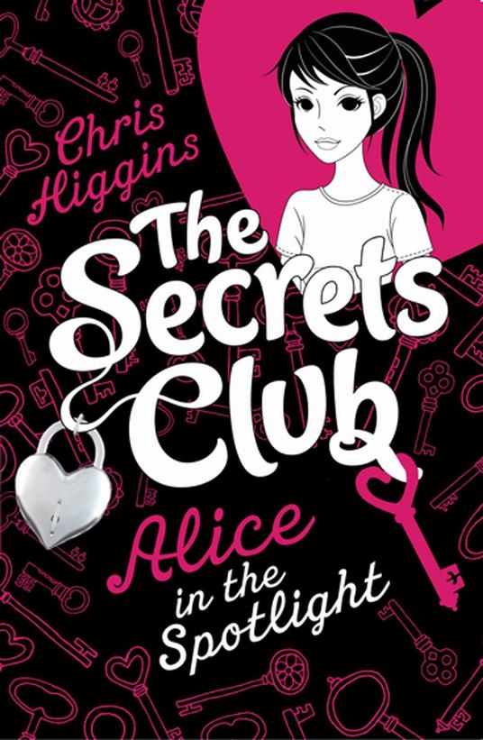 The Secrets Club: Alice in the Spotlight - Chris Higgins - ebook