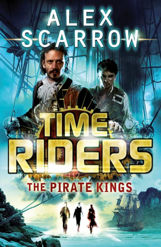 TimeRiders: The Pirate Kings (Book 7) - Alex Scarrow - ebook