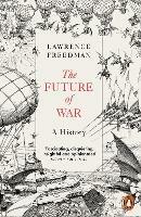 The Future of War: A History