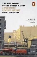 The Rise and Fall of the British Nation: A Twentieth-Century History - David Edgerton - cover