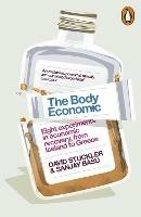 The Body Economic: Eight experiments in economic recovery, from Iceland to Greece - David Stuckler,Sanjay Basu - cover