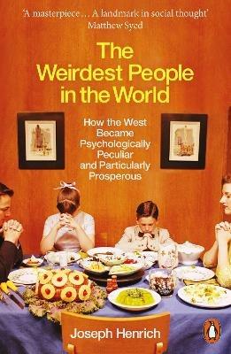 The Weirdest People in the World: How the West Became Psychologically Peculiar and Particularly Prosperous - Joseph Henrich - cover
