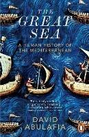 The Great Sea: A Human History of the Mediterranean - David Abulafia - cover