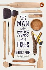 The Man Who Made Things Out of Trees