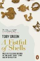 A Fistful of Shells: West Africa from the Rise of the Slave Trade to the Age of Revolution - Toby Green - cover