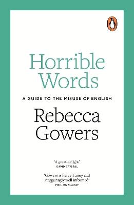 Horrible Words: A Guide to the Misuse of English - Rebecca Gowers - cover