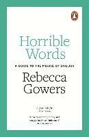Horrible Words: A Guide to the Misuse of English - Rebecca Gowers - cover