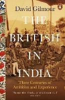 The British in India: Three Centuries of Ambition and Experience - David Gilmour - cover