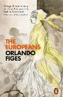 The Europeans: Three Lives and the Making of a Cosmopolitan Culture - Orlando Figes - cover